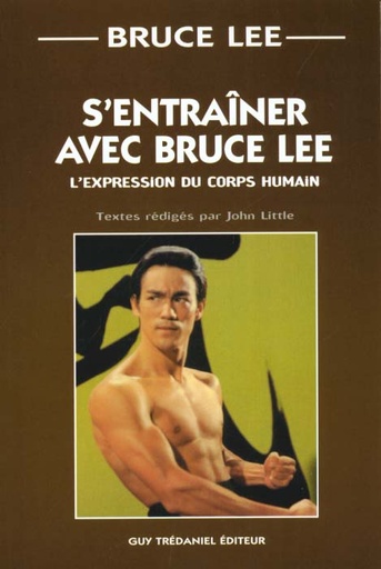 Couverture du livre S'entrainer avec bruce lee - l'expression du corps humain de Bruce Lee