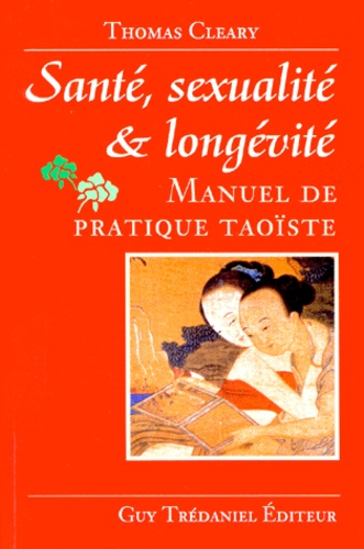 Couverture du livre Sante, sexualite et longevite - manuel de pratique taoiste de Thomas Francis Cleary