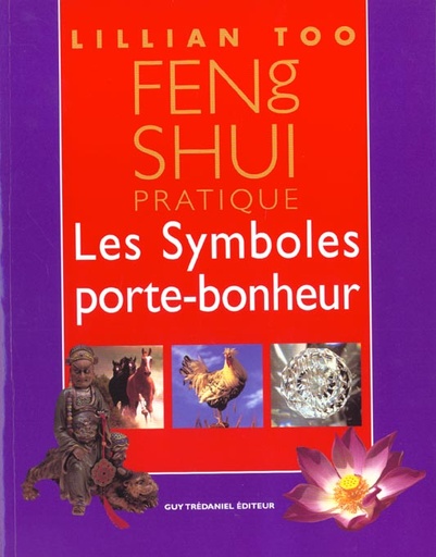 Feng shui pratique - les symboles porte-bonheur