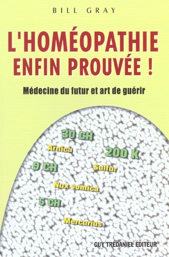 Couverture du livre L'homeopathie enfin prouvee ! - medecine du futur et art de guerir de Bill Gray