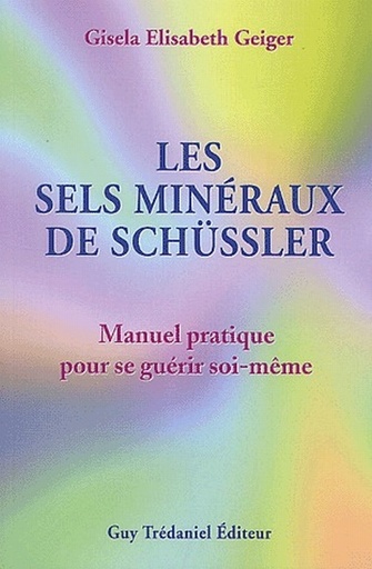 [9782844453976] Les sels minéraux de schüssler ; manuel pratique pour se guérir soi-même