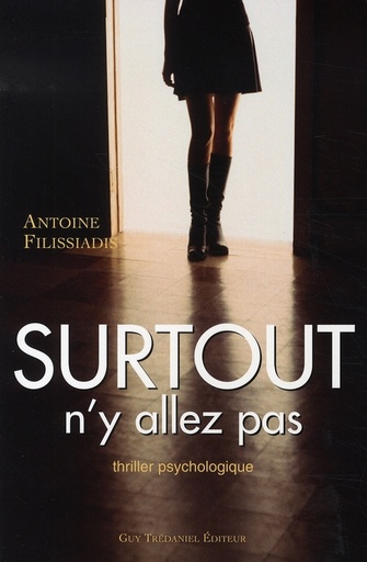 Couverture du livre Surtout n'y allez pas de Antoine Filissiadis