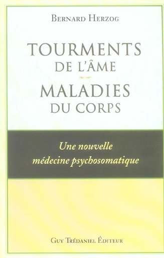 Couverture du livre Tourments de l'ame : maladies du corps de Bernard Herzog