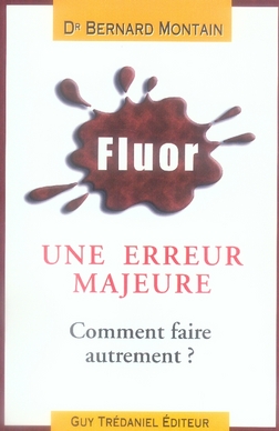 Couverture du livre Fluor ; une erreur majeure ; comment faire autrement ? de Bernard Montain