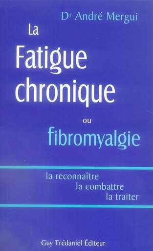 Couverture du livre La fatigue chronique ou fibromyalgie de André Mergui