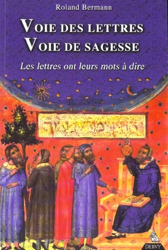 Couverture du livre Voie des lettres, voie de sagesse - les lettres ont leurs mots a dire de Roland Bermann