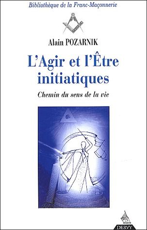 Couverture du livre L'agir de l'être initiatiques ; chemin du sens de la vie de Alain Pozarnik