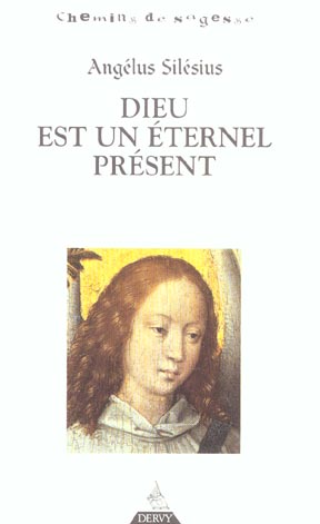 Couverture du livre Dieu est un eternel present de Angelus Silesius
