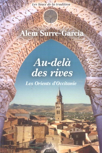 Couverture du livre Au-dela des rives - les orients d'occitanie de Alem Surre-Garcia