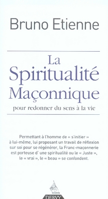Couverture du livre La spiritualité maçonnique ; pour redonner du sens à la vie de Bruno Étienne