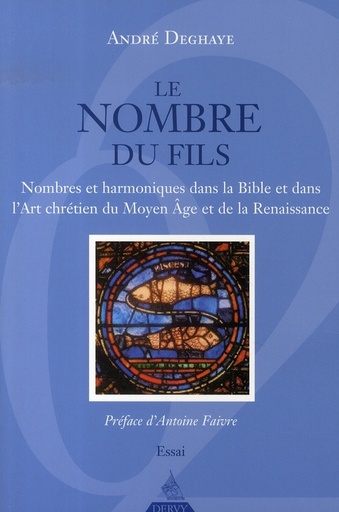 Couverture du livre Le nombre du fils ; nombres et harmoniques dans la bible et dans l'art chrétien du moyen âge et de la renaissance de André Deghaye
