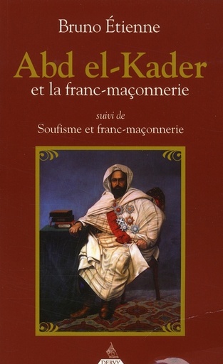 Couverture du livre L'émir Abd El Kader et la franc-maçonnerie de Bruno Étienne