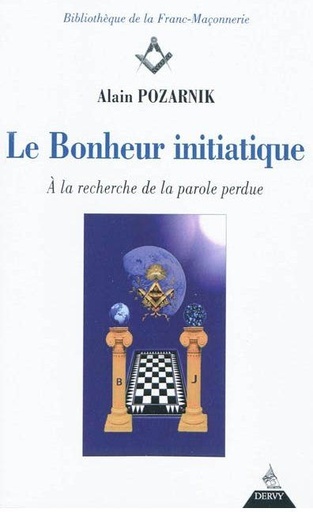 Couverture du livre Le bonheur initiatique ; à la recherche de la parole perdue de Alain Pozarnik