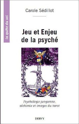 [9782844546593] Jeu et enjeu de la psyché ; psychologie jungienne, alchimie et images du tarot