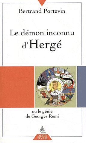 Couverture du livre Le démon inconnu d'Hergé ou le génie de Georges Remi de Bertrand Portevin