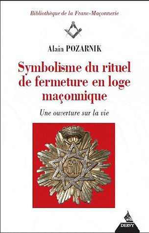 Couverture du livre Symbolisme du rituel de fermeture en loge maçonnique ; une ouverture sur la vie de Alain Pozarnik