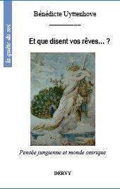 Couverture du livre Et que disent vos rêves... ? ; pensée jungienne et monde onirique de Bénédicte Uyttenhove