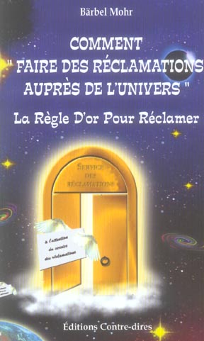 Couverture du livre Comment faire des reclamations aupres de l'univers de Bärbel Mohr