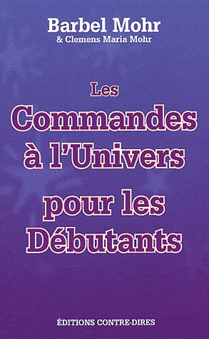 Couverture du livre Les commandes à l'univers pour les débutants de Bärbel Mohr