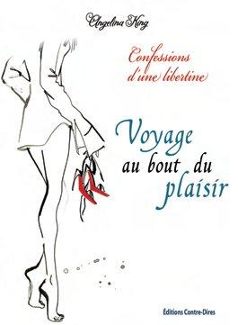 Couverture du livre Voyage au bout du plaisir ; confessions d'une libertine de Angelina King