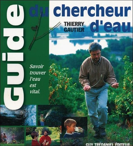 [9782844455000] GUIDE DU CHERCHEUR D’EAU Savoir trouver l’eau est vital