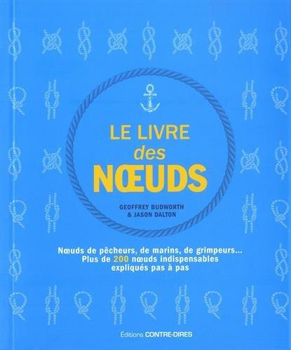 Couverture du livre Le livre des noeuds ; noeuds de pêcheurs, de marins, de grimpeurs...plus de 200 noeuds indispensables expliqués pas à pas de Jason Dalton