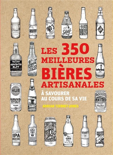 Couverture du livre Les 350 meilleures bières artisanales à savourer au cours de sa vie de Adrian Tierney-Jones