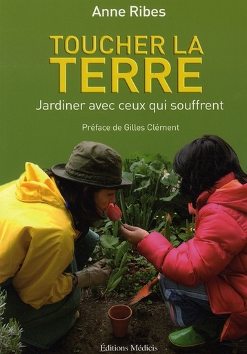 Couverture du livre Toucher la terre ; jardiner avec ceux qui souffrent de Anne Ribes