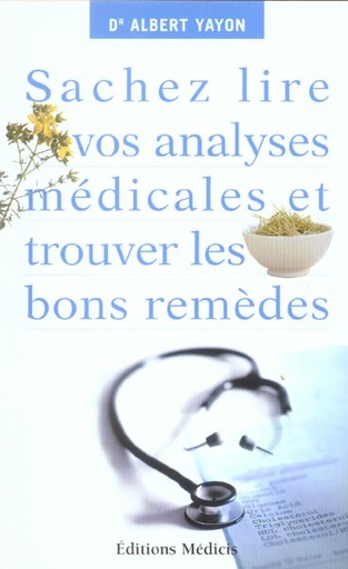 Couverture du livre Sachez lire vos analyses medicales et trouver les bons remedes de Albert Yayon