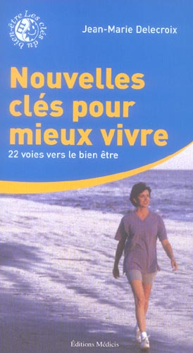 Couverture du livre Nouvelles cles pour mieux vivre - 22 voies vers le bien etre de Jean-Marie Delecroix