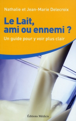 Couverture du livre Le lait, ami ou ennemi de Jean-Marie Delecroix
