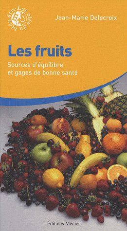 Couverture du livre Les fruits ; sources d'équilibre et gages de bonne santé de Jean-Marie Delecroix