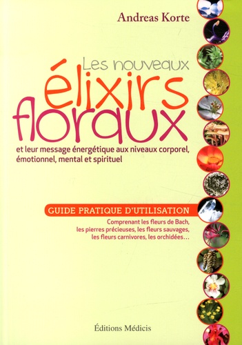 Couverture du livre Le guide des essences florales ; les senteurs de la terre mère de Andreas Korte
