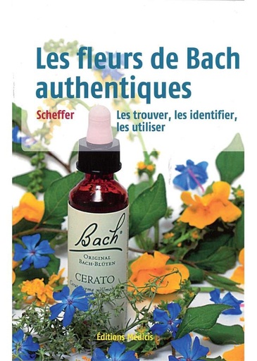 Les fleurs de Bach authentiques ; les trouver, les identifier, les utiliser