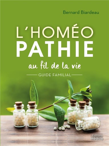 Couverture du livre L'homéopathie au fil de la vie ; guide familial de Bernard Biardeau