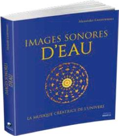Couverture du livre Images sonores d'eau ; la musique créatrice de l'univers de Alexander Lauterwasser