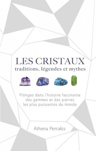 Couverture du livre Les cristaux ; traditions, légendes et mythes de Athena Perrakis