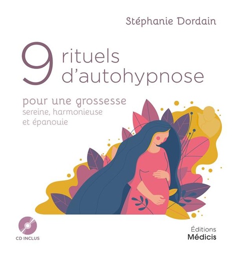 Couverture du livre 9 rituels d'autohypnose pour une grossesse sereine, harmonieuse et épanouie de Stéphanie Dordain