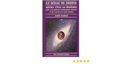 Couverture du livre Sceau du destin : mieux vivre sa destinee grace a la medecine chinoise de André Faubert