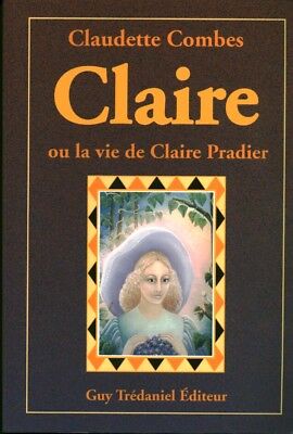 Couverture du livre Claire ou la vie de claire pradier de Bruno Combes