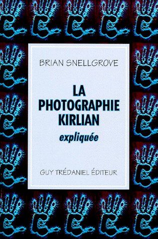 Couverture du livre La photographie kirlian expliquée de Brian Snellgrove