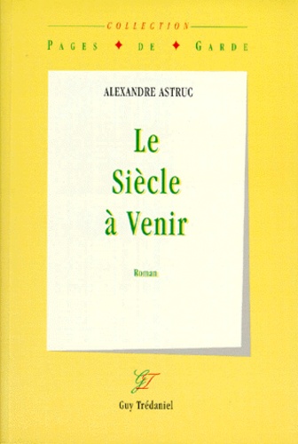 Couverture du livre Le siecle a venir de Alexandre Astruc
