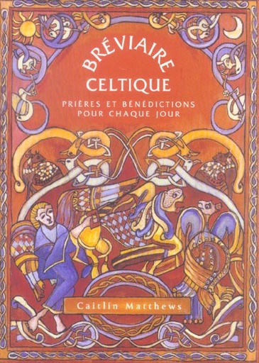Couverture du livre Breviaire celtique - prieres et benedictions pour chaque jour de Caitlín Matthews