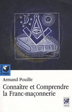 Couverture du livre Connaître et comprendre la franc-maçonnerie de Armand Pouille