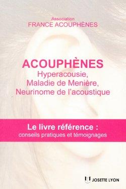 Couverture du livre Acouphènes, hyperacousie, maladie de Ménière ... de Association France Acouphènes