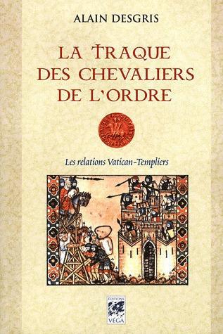 Couverture du livre La traque des chevaliers de l'ordre de Alain Desgris
