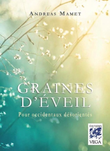Couverture du livre Graines d'éveil pour occidentaux désorientés de Andreas Mamet