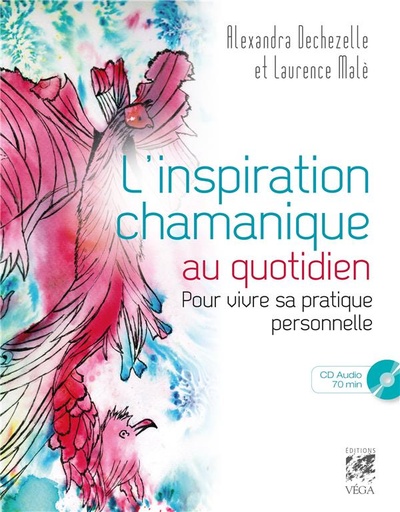 Couverture du livre L'inspiration chamanique au quotidien ; pour vivre sa pratique personnelle (1 cd audio 70 min) de Alexandra Dechezelle