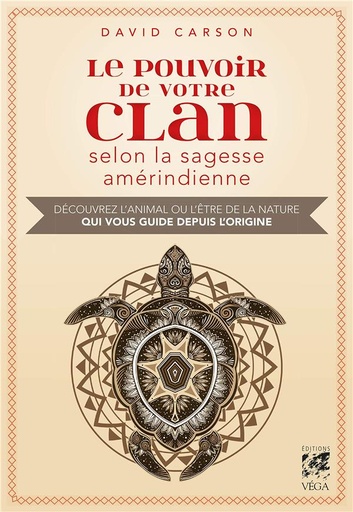Couverture du livre Le pouvoir de votre clan selon la sagesse amérindienne ; découvrez l'animal ou l'être de la nature qui vous guide depuis l'origine de David Carson