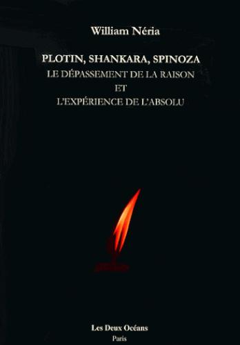 [9782866811846] Plotin, Shankara, Spinoza ; le dépassement de la raison et l'expérience de l'absolu